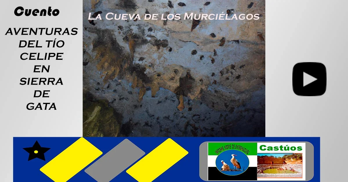 La Cueva de los Murciélagos y El Tío Celipi