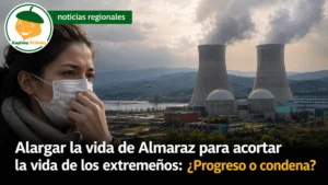 Alargar la vida de Almaraz para acortar la vida de los extremeños: ¿Progreso o condena?